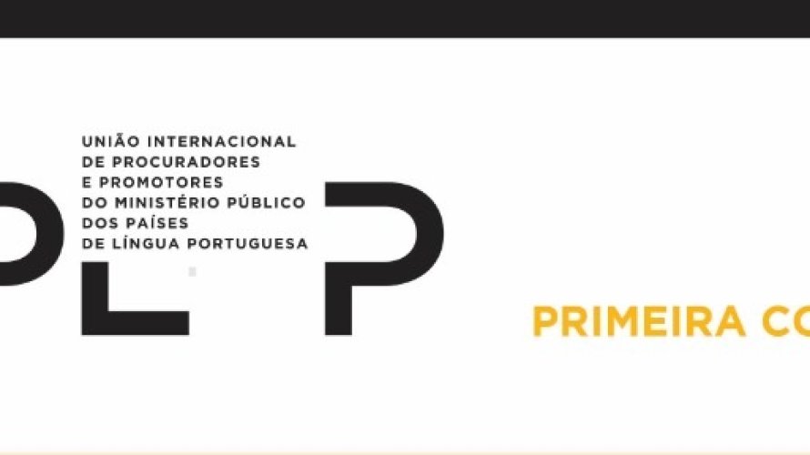 CONAMP irá participar da primeira conferência da União Internacional de Procuradores e Promotores do Ministério Público de Língua Portuguesa